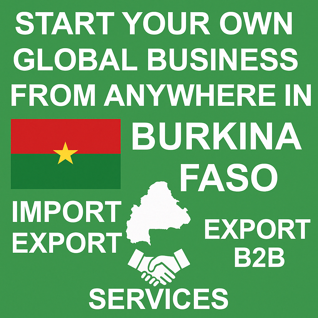 👉 Burkina Faso: Start Your Global Business Today – No Investment!