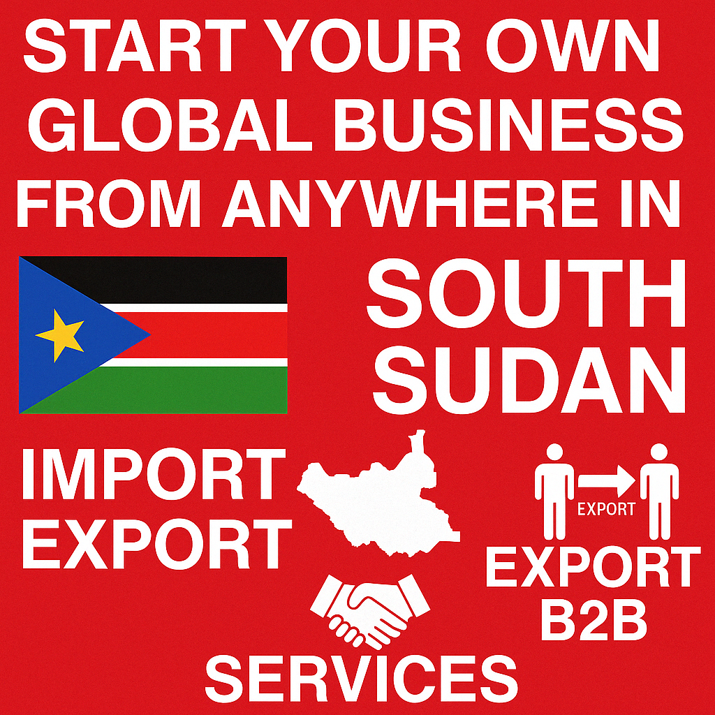Start Global Business in South Sudan | ThaiTradeZone