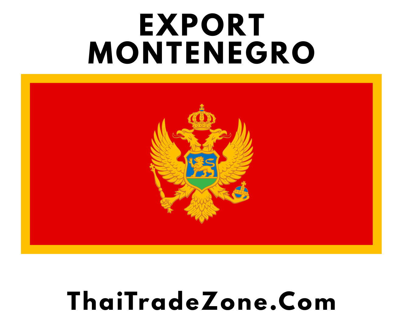 "Export Montenegrin products globally with ThaiTradeZone, offering solutions for food, beauty, handicrafts, health products, and more to international markets."